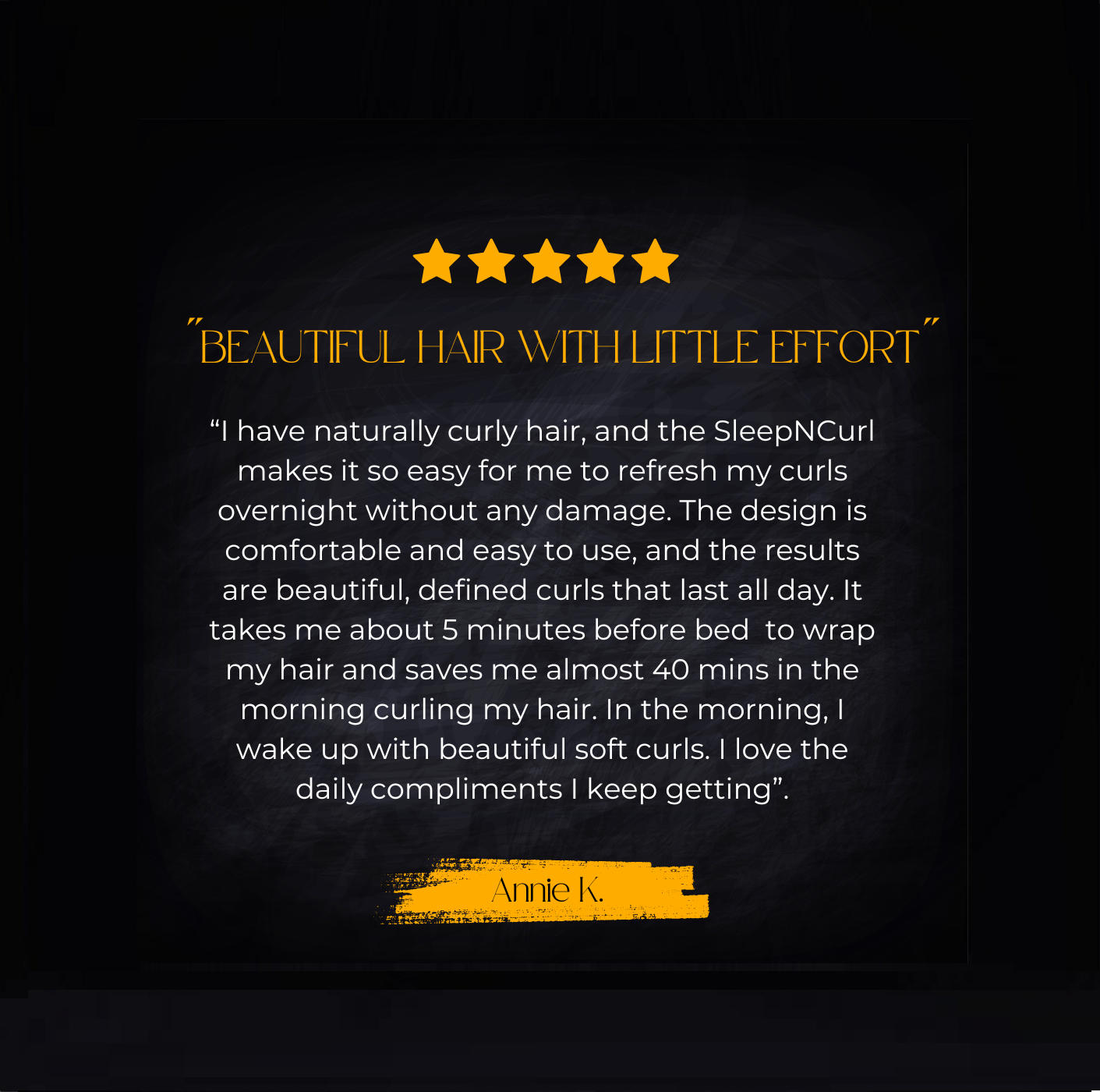 5 star product review from a customer about the Sleep 'N Curl heatless hair curler